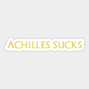 Achilles Sucks - Funny Greek Mythology - Trojan War History Sticker